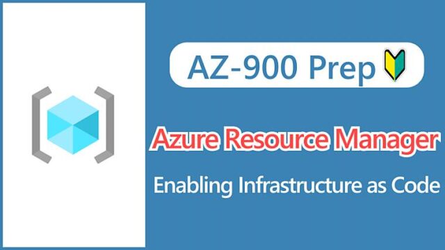 【AZ-900】What is Azure Resource Manager_ Enabling Infrastructure as Code!