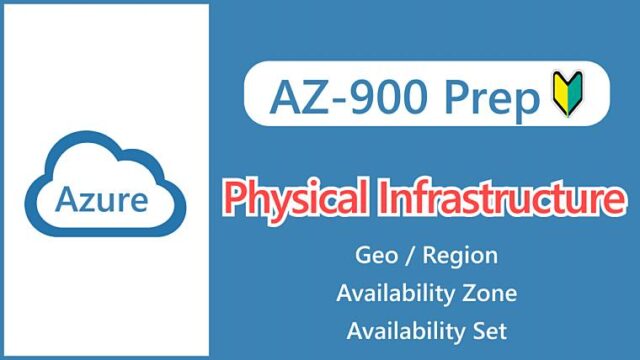 【AZ-900】Azure Physical Infrastructure_ Understanding Geo, Region, Availability Zone, and Availability Set