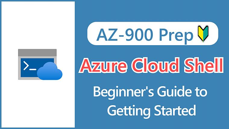 【AZ-900】What is Azure Cloud Shell_ Beginner's Guide to Getting Started