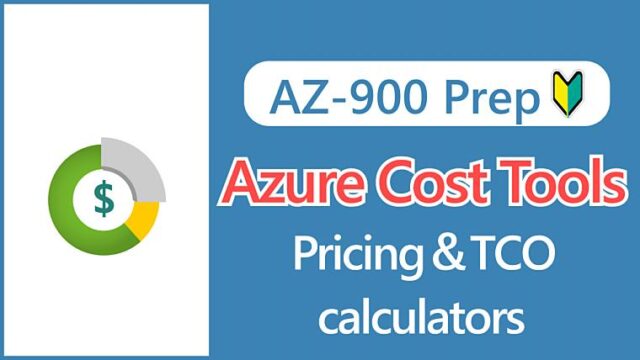 【AZ-900】Tools for Estimating and Managing Costs in Azure