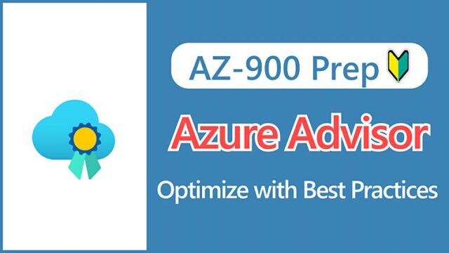 【AZ-900】What is Azure Advisor_ Optimize Azure Environment with Best Practices!