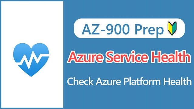 【AZ-900】What is Azure Service Health_ Check Azure Platform Health